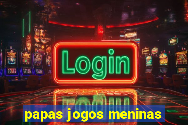 papas jogos meninas